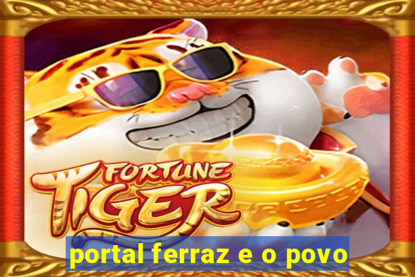 portal ferraz e o povo